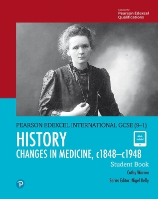Pearson Edexcel International GCSE (9-1) History: Changes in Medicine, c1848&ndash;c1948 Student Book - Cathy Warren