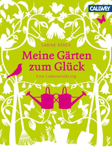 Meine G&auml;rten zum Gl&uuml;ck - Sabine Reber