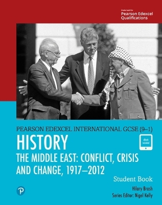 Pearson Edexcel International GCSE (9-1) History: Conflict, Crisis and Change: The Middle East, 1919&ndash;2012 Student Book