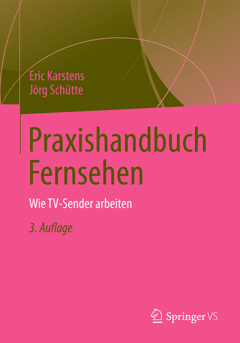 Praxishandbuch Fernsehen - Eric Karstens, J&ouml;rg Sch&uuml;tte