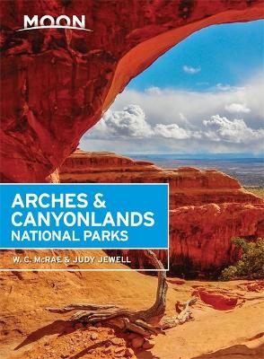 Moon Arches & Canyonlands National Parks, Second Edition - W. McRae, Judy Jewell
