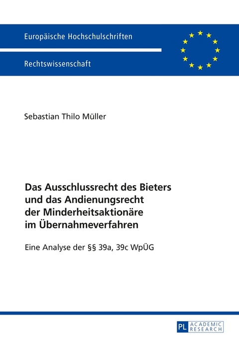 Das Ausschlussrecht des Bieters und das Andienungsrecht der Minderheitsaktion&auml;re im &Uuml;bernahmeverfahren - Sebastian Thilo M&uuml;ller
