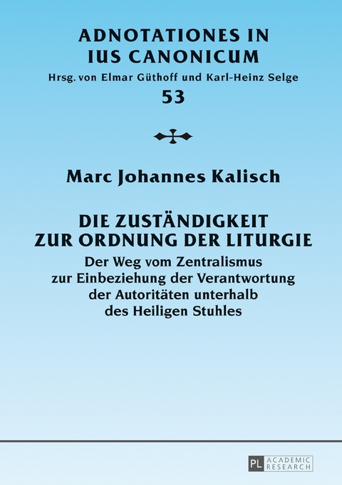 Die Zust&auml;ndigkeit zur Ordnung der Liturgie - Marc Johannes Kalisch