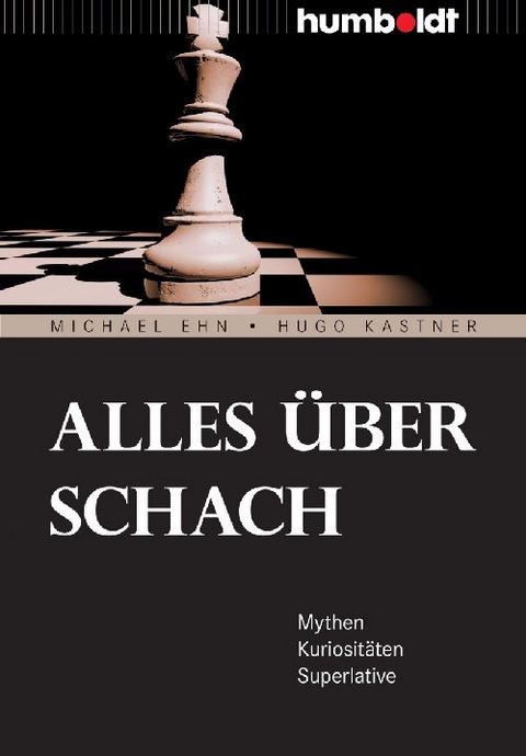 Alles &uuml;ber Schach - Michael Ehn, Hugo Kastner