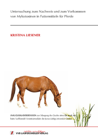 Untersuchung zum Nachweis und zum Vorkommen von Mykotoxinen in Futtermitteln für Pferde