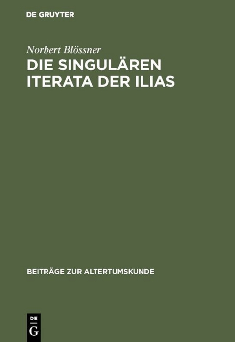 Die singul&auml;ren Iterata der Ilias - Norbert Bl&ouml;ssner