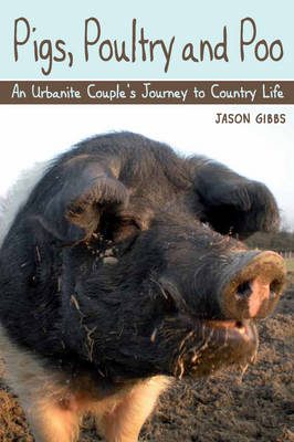Pigs, Poultry and Poo - Jason Gibbs