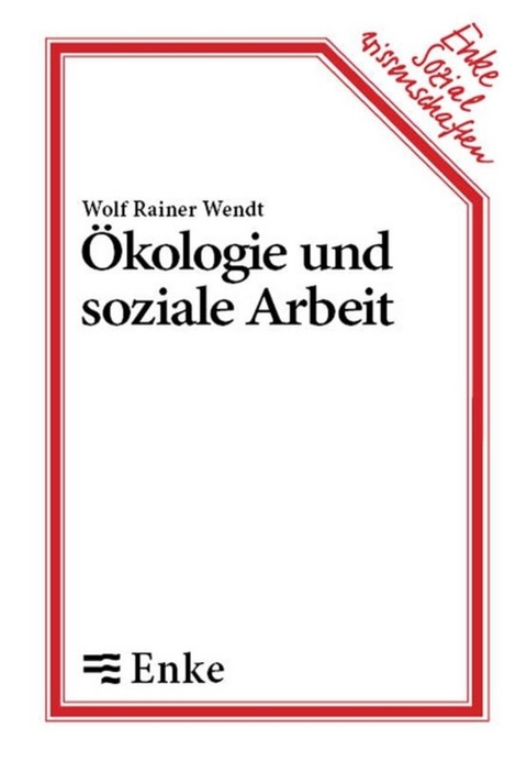 &Ouml;kologie und soziale Arbeit - Wolf R Wendt
