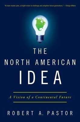 The North American Idea - Robert A. Pastor