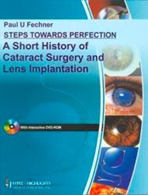 Steps Towards Perfection: A Short History of Cataract Surgery and Lens Implantation