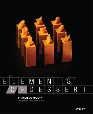 The Elements of Dessert - Francisco J. Migoya