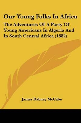 Our Young Folks In Africa - James Dabney McCabe