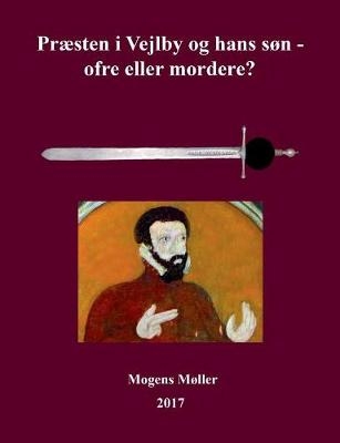 Praesten I Vejlby Og Hans Son - Ofre Eller Mordere? - Mogens Moller
