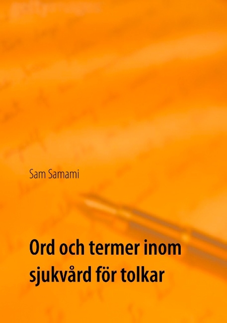 Ord och termer inom sjukv&aring;rd f&ouml;r tolkar - Sam Samami