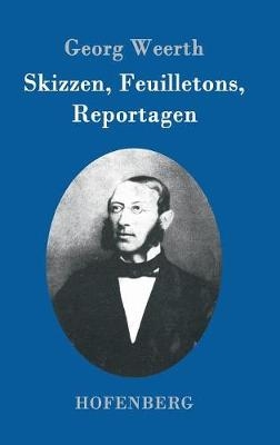 Skizzen, Feuilletons, Reportagen