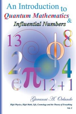 An Introduction to Quantum Mathematics & Influential Numbers