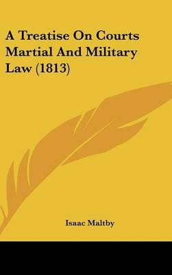 A Treatise On Courts Martial And Military Law (1813)