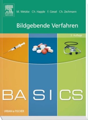 BASICS Bildgebende Verfahren - Martin Wetzke, Christine Happle, Frederik Giesel, Christian Zechmann
