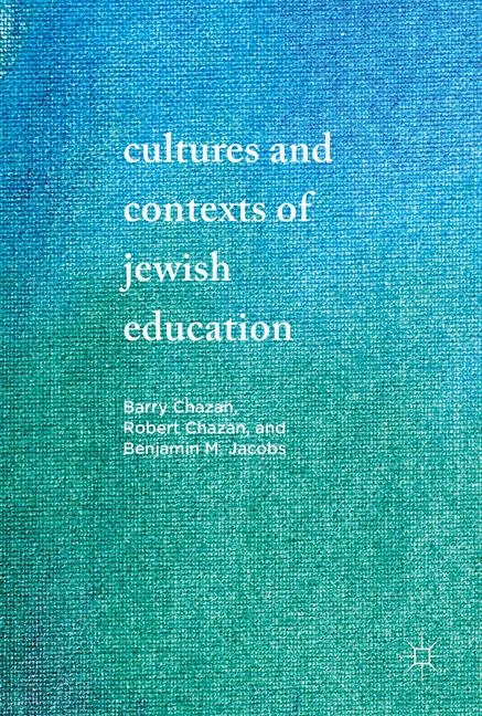 Cultures and Contexts of Jewish Education - Barry Chazan, Robert Chazan, Benjamin M. Jacobs