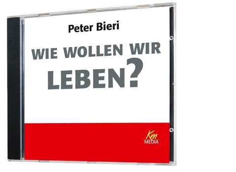 Wie wollen wir leben? - Peter Bieri