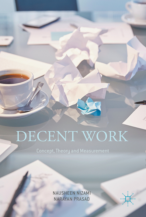 Decent Work: Concept, Theory and Measurement - Nausheen Nizami, Narayan Prasad