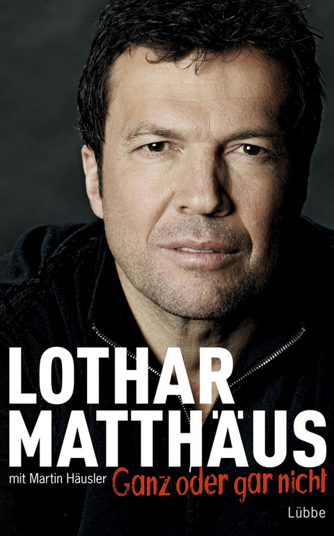 Ganz oder gar nicht - Lothar Matth&auml;us, Martin H&auml;usler