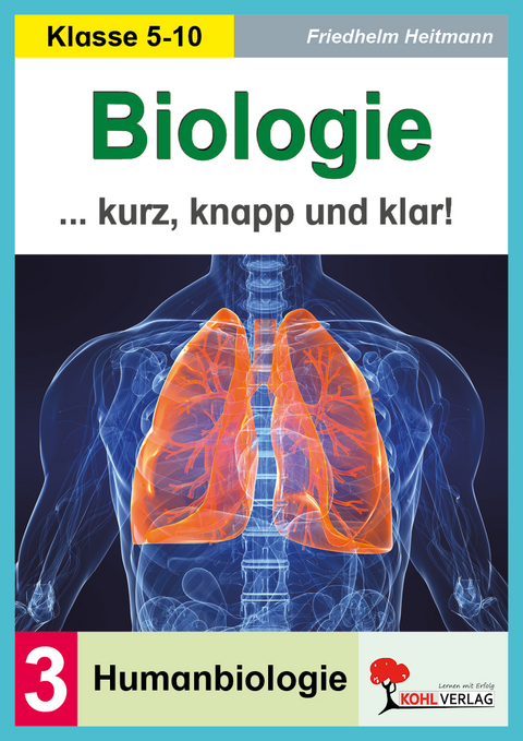 Biologie kurz, knapp und klar! / Band 3: Humanbiologie - Friedhelm Heitmann, Dorle Roleff-Scholz