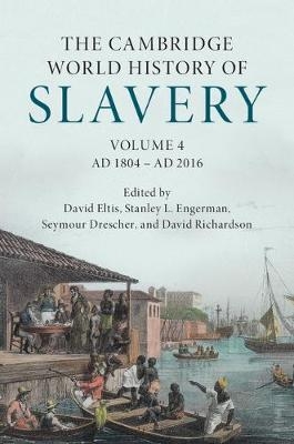 The Cambridge World History of Slavery: Volume 4, AD 1804&ndash;AD 2016 - 
