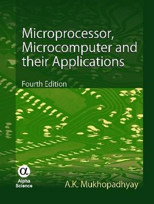 Microprocessor, Microcomputer and their Applications - A.K. Mukhopadhyay