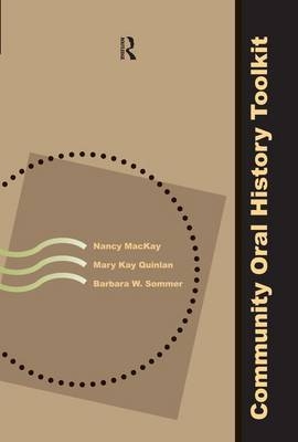Community Oral History Toolkit - Nancy MacKay, Mary Kay Quinlan, Barbara W Sommer