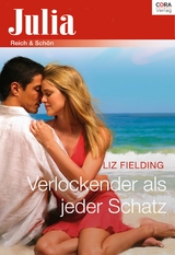 Verlockender als jeder Schatz - Liz Fielding