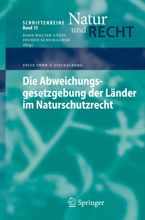 Die Abweichungsgesetzgebung der L&auml;nder im Naturschutzrecht - Felix Frhr. v. Stackelberg