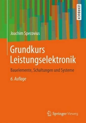 Grundkurs Leistungselektronik - Joachim Specovius