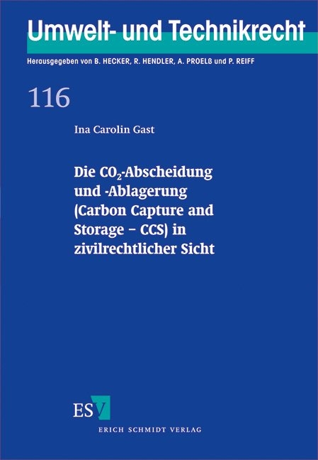 Die CO2-Abscheidung und -Ablagerung (Carbon Capture and Storage - CCS) in zivilrechtlicher Sicht - Ina Carolin Gast