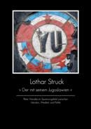 &raquo;Der mit seinem Jugoslawien&laquo; - Lothar Struck