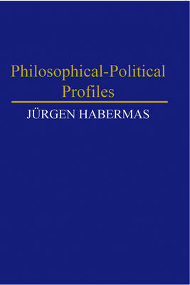 Philosophical-Political Profiles - J&uuml;rgen Habermas