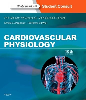 Cardiovascular Physiology - Achilles J. Pappano, Withrow Gil Wier