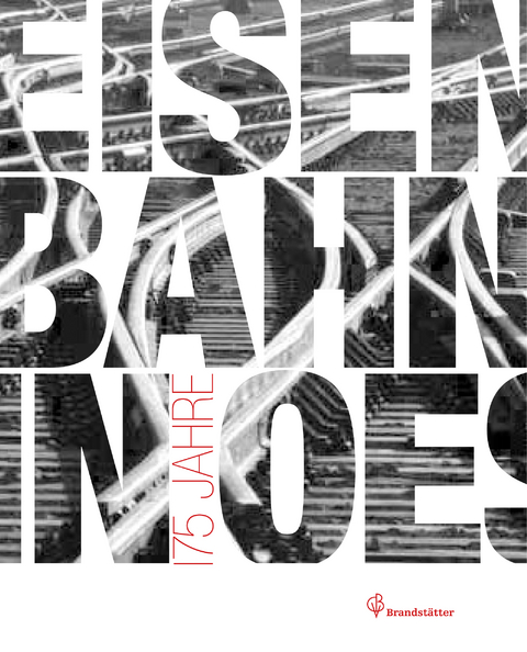 175 Jahre Eisenbahn in &Ouml;sterreich - Lorenz Gallmetzer, Christoph Posch