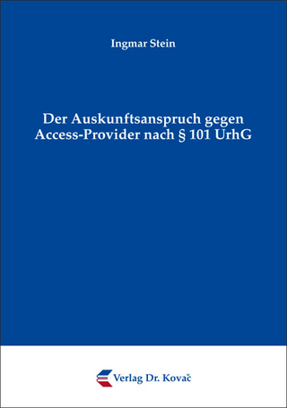 Der Auskunftsanspruch gegen Access-Provider nach § 101 UrhG