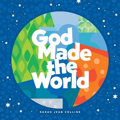 God Made the World - Sarah Jean Collins