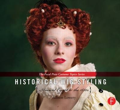 Historical Wig Styling: Ancient Egypt to the 1830s - Allison Lowery
