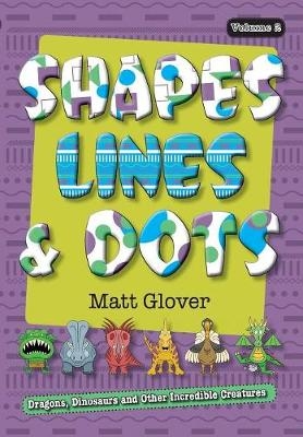 Shapes, Lines and Dots - Matt R Glover