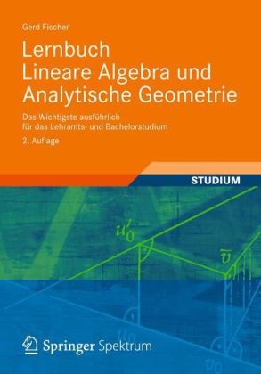 Lernbuch Lineare Algebra und Analytische Geometrie - Gerd Fischer