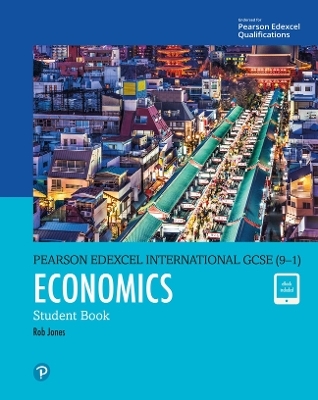 Pearson Edexcel International GCSE (9-1) Economics Student Book - D A Turner, Rob Jones, I A Potts