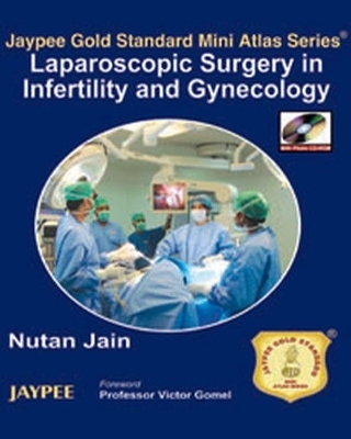 Jaypee Gold Standard Mini Atlas Series: Laparoscopic Surgery in Infertility and Gynecology - Nutan Jain