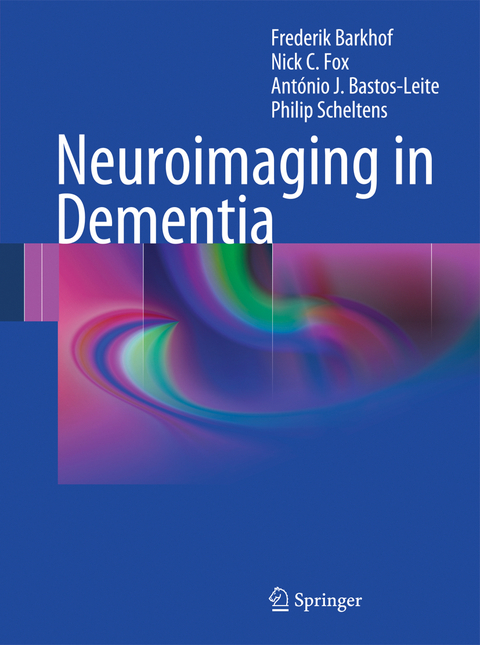Neuroimaging in Dementia - Frederik Barkhof, Nick C. Fox, Ant&oacute;nio J. Bastos-Leite, Philip Scheltens