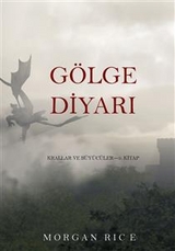G&ouml;lge Diyarı (Krallar Ve B&uuml;y&uuml;c&uuml;ler&mdash;5. Kitap) - Morgan Rice