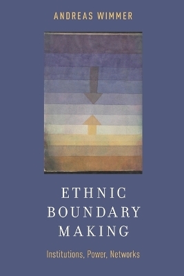 Ethnic Boundary Making - Andreas Wimmer