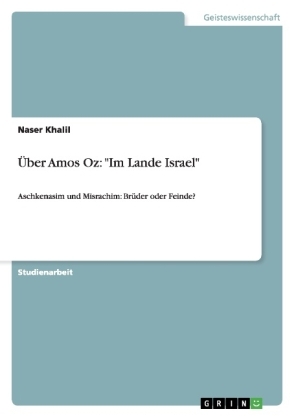 &Atilde;ber Amos Oz: "Im Lande Israel" - Naser Khalil