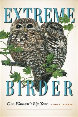 Extreme Birder - Lynn E. Barber